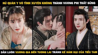 NỮ QUÂN Y VÔ TÌNH XUYÊN KHÔNG Thành Vương Phi, Dẫn Luôn VƯƠNG GIA ĐẾN TƯƠNG LAI Tránh KẾ TIỂU TAM