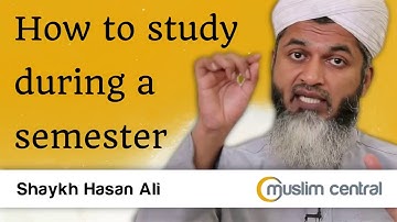 How to study for the semester   Shaykh Hasan Ali