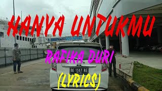 HANYA UNTUKMU  -  RAFIKA DURI   (LYRICS)