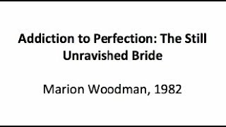 JRG2 - Addiction to Perfection: The Still Unravished Bride by Marion Woodman JRG2 - Addiction to Perfection: The Still Unravished Bride by Marion Woodman