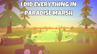 I did EVERYTHING in Paradise Marsh