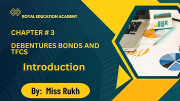Advanced Accounting I chapter # 3  Debentures Bonds & TFCs I Introduction