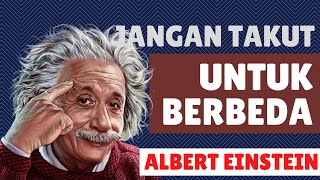 Albert Einstein | Jangan Takut Berbeda