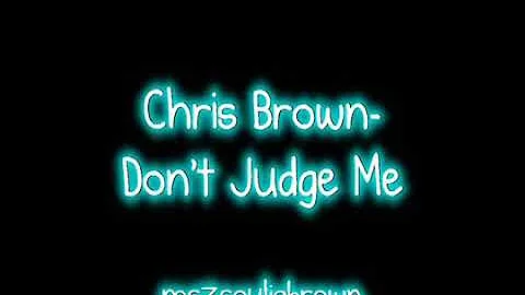 Chris brown - Don't judge me (lyrics)