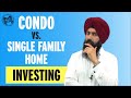 Your FIRST Real Estate Investment: Single Family Home or Condo?