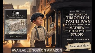 Tim — The Story of Timothy H. O'Sullivan as a Young Apprentice by Daniel A. Sheridan