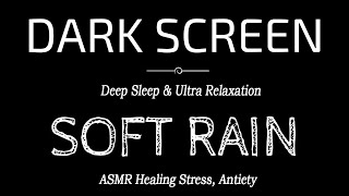 Gentle RAIN Sounds for Sleeping Dark Screen | Sleep Instantly in 2 Minutes | Black Screen, ASMR