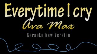ava max everytime I cry karaoke instrumental