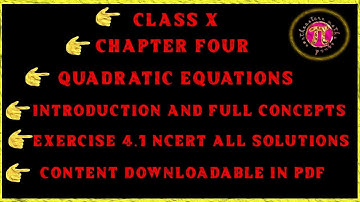 QUADRATIC EQUATIONS INTRODUCTION AND EXERCISE 4.1 FULLY SOLVED ALONG WITH PDF