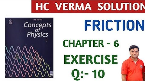 FRICTION HC VERMA SOLUTION I HC VERMA CHAPTER 6 SOLUTION I HCV FRICTION SOLUTION I ANGLE OF FRICTION