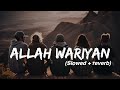ALLAH WAARIYANSlowed+Reverb- Shafqat Amanat Ali s2 lofi Mp3 Song