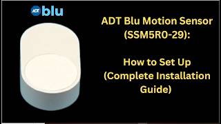 ADT Blu Motion Sensor (SSM5R0-29): How to Setup (Complete Installation Guide)