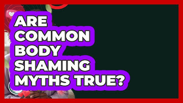 Are Common Body Shaming Myths True? - Inside Body Image