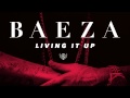 Baeza - Living It Up (Audio)