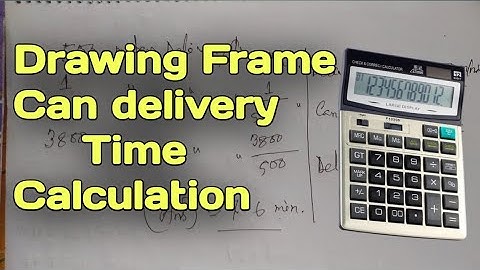 drawing frame Can delivery time calculation . spinning mill calculation .textile calculation