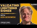 Validating Lightning Signer - Ken Sedgwick (SLP502)