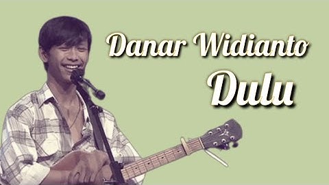 Danar Widianto- Dulu (Lirik Lagu) Viral X-Factor Indonesia