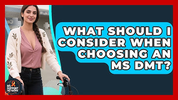 What Should I Consider When Choosing An MS DMT? - MS Support Network