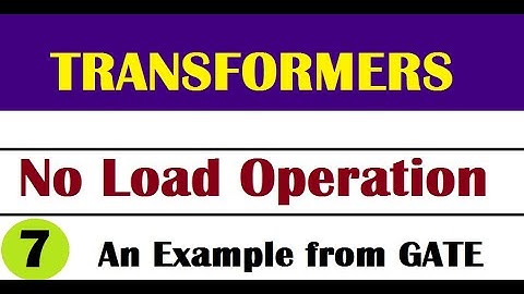 Examples for No-Load operation of Transformers from GATE exam