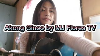 Video thumbnail of "Akong Ginoo by MJ Flores TV | Apple Tagnipez Cover"