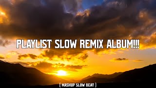 DJ SLOW FULL ALBUM!!! MASHUP SLOW BEAT TERBARU 2024🎧