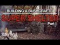 Building A Bushcraft Super Shelter - Part I Building A Bushcraft Super Shelter - Part I