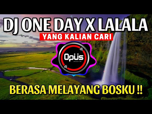 DJ ONE DAY X LALALA REMIX TERBARU FULL BASS - DJ Opus class=