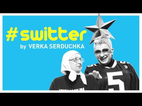 Verka Serduchka - Switter