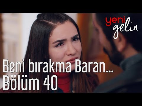 Yeni Gelin 40. Bölüm - Beni Bırakma Baran...