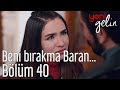 Yeni Gelin 40. Bölüm - Beni Bırakma Baran...