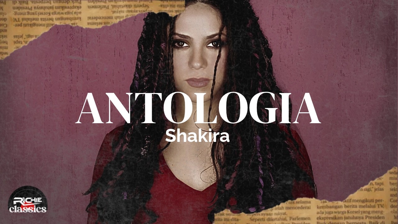 Shakira — Antologia (Letra/Lyrics)