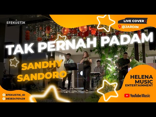 Sandhy Sondoro - Tak Pernah Padam | Cover By Helena Music | Live at Jardin | Efekustik class=
