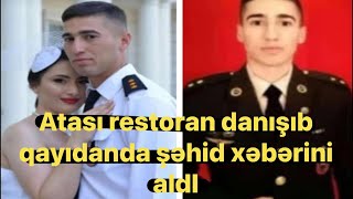 Atası Restoran Danışıb Qayıdanda Şəhid Xəbərini Aldi