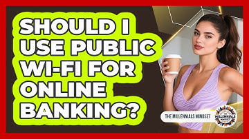 Should I Use Public Wi-Fi For Online Banking?