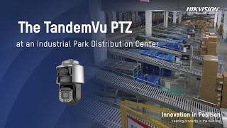 The TandemVu PTZ Camera in Action – Industrial Park Distribution Centers