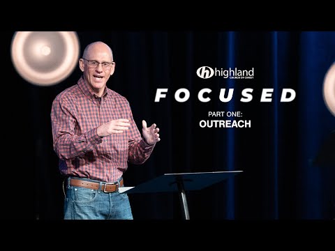 Focused | Part One: Outreach