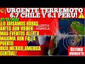 ¡🚨TERREMOTOS SACUDEN CHILE 6.7 Y PERU 6.1 COMO AVISAMOS! ¡ALERTA ELEVADA FALTA MAS POR LLEGAR!
