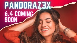 pandoraz3x 6.4 coming soon