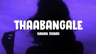 Thaabangale (Lyrics) - Hanan Shaah