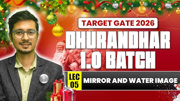 Mirror and water image | Dhurandhar 1.0 Batch | Target GATE 2026 | Lec 05 | IFAS