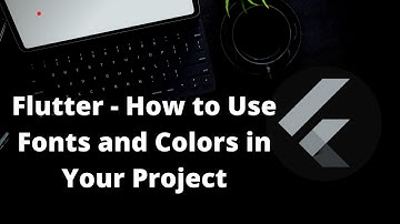 Flutter Tutorial for Beginners - How to Use Fonts and Colors In Your Project