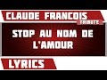 Stop Au Nom De L&#39;amour - Claude Francois - paroles