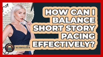 How Can I Balance Short Story Pacing Effectively? - The Storytellers Room