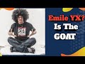 Emile YX? is The GOAT | GOAT SERIES 013