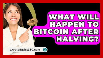 What Will Happen to Bitcoin After Halving? - CryptoBasics360.com