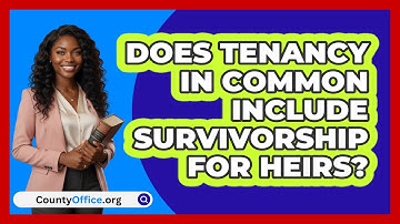 Does Tenancy In Common Include Survivorship for Heirs?