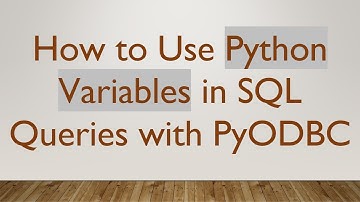 How to Use Python Variables in SQL Queries with PyODBC
