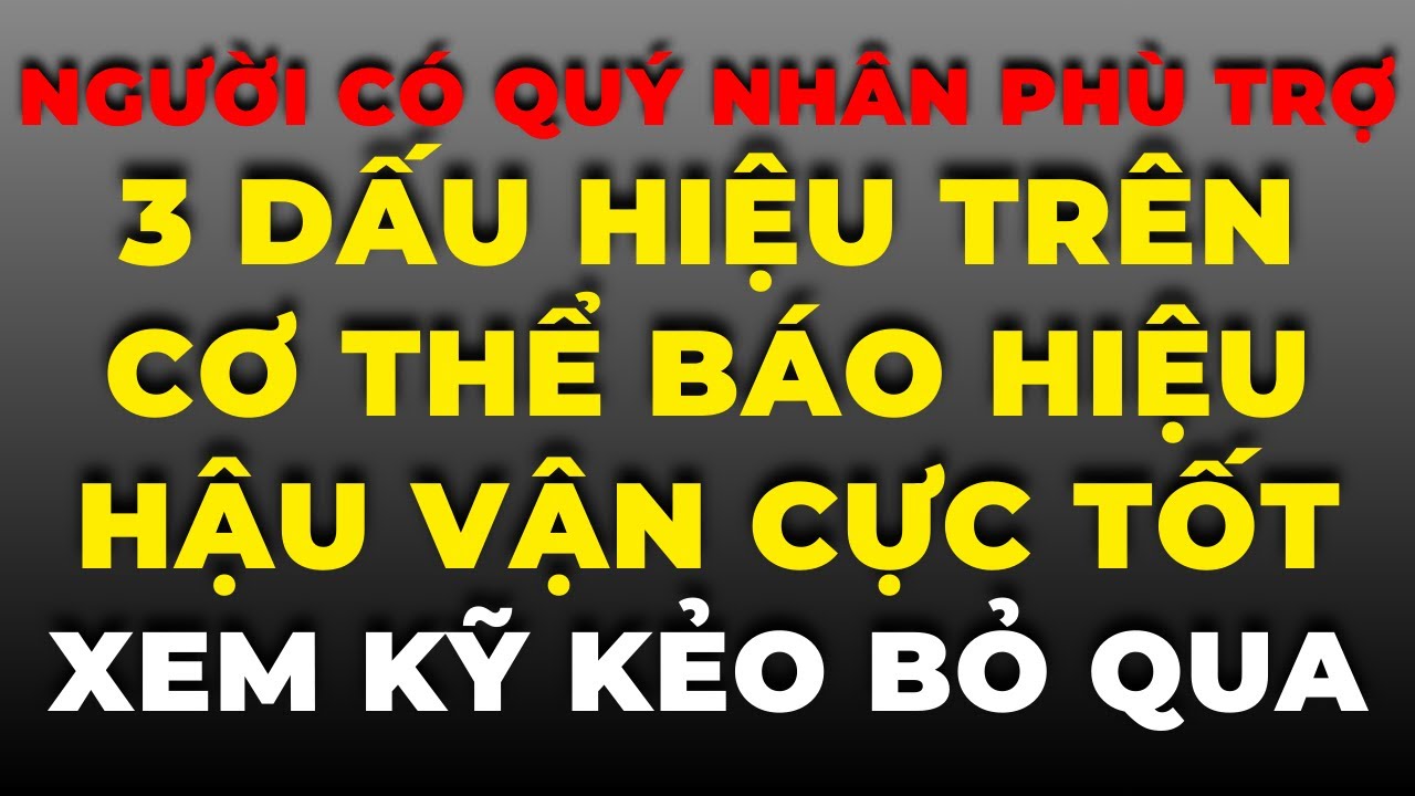 Người Có Quý Nhân Phù Trợ: 3 Dấu Hiệu Trên Cơ Thể Báo Hiệu Hậu Vận Cực Tốt