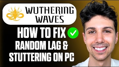 How to Fix Wuthering Waves Random Lag & Stuttering on PC - Beginner Tutorial