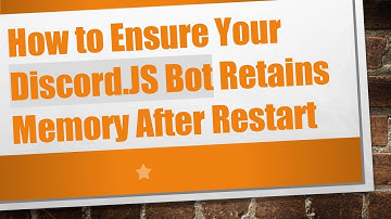 How to Ensure Your Discord.JS Bot Retains Memory After Restart
